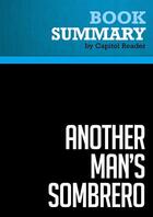 Couverture du livre « Summary: Another Man's Sombrero : Review and Analysis of Darrell Ankarlo's Book » de Businessnews Publish aux éditions Political Book Summaries