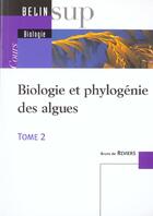 Couverture du livre « Biologie et phylogenie des algues - tome 2 » de Bruno De Reviers aux éditions Belin Education