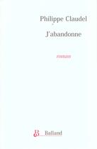 Couverture du livre « J'abandonne » de Philippe Claudel aux éditions Balland