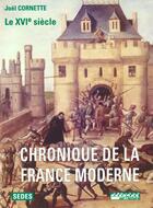 Couverture du livre « Chronique De La France Moderne T.1 » de Joel Cornette aux éditions Cdu Sedes
