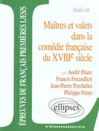 Couverture du livre « Maitres et valets dans la comedie francaise du xviiie siecle » de Blanc Freundlich Pe. aux éditions Ellipses Marketing