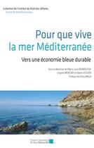 Couverture du livre « Pour que vive la mer Méditerranée : Vers une économie bleue durable » de Marie-Luce Demeester aux éditions Pu D'aix Marseille