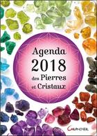 Couverture du livre « Agenda 2018 des pierres et cristaux » de  aux éditions Grancher