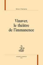 Couverture du livre « Vinaver, le théâtre de l'immanence » de Simon Chemama aux éditions Honore Champion
