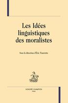 Couverture du livre « Les idées linguistiques des moralistes » de Eric Tourrette aux éditions Honore Champion