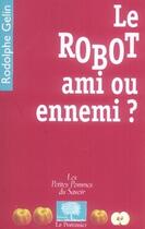 Couverture du livre « Le robot, ami ou ennemi ? » de Rodolphe Gelin aux éditions Le Pommier