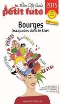 Couverture du livre « GUIDE PETIT FUTE ; CITY GUIDE ; Bourges, escapades dans le Cher (édition 2015-2016) » de  aux éditions Le Petit Fute