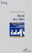 Couverture du livre « Bresil des villes » de Jacques De Courson aux éditions L'harmattan