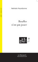 Couverture du livre « Bouffer n'est pas jouer » de Peyrebonne Nathalie aux éditions Le Manuscrit