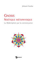 Couverture du livre « Gnosis noétique métaphysique » de Johann Soulas aux éditions Publibook