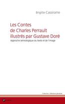 Couverture du livre « Les contes de charles perrault illustrés par gustave doré ; approche sémiologique du texte et de l'image » de Brigitte Cassirame aux éditions Publibook