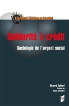 Couverture du livre « Solidarité à crédit : sociologie de l'argent social » de Richard Gaillard aux éditions Pu De Rennes
