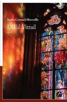 Couverture du livre « L'oeil vitrail » de Sacha Cornuel-Merveille aux éditions Editions Du Panthéon