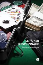 Couverture du livre « Le poker d'espionnage » de Emilien Houdayer aux éditions Editions Du Panthéon