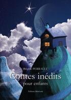 Couverture du livre « Contes inédits pour enfants » de Brigitte Perrault aux éditions Benevent
