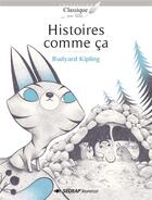 Couverture du livre « Histoires comme ça - roman » de Rudyard Kipling et Yohan Sacre aux éditions Sedrap