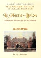 Couverture du livre « Le plessis-brion - recherches historiques sur la paroisse » de Breda Jean De aux éditions Livre D'histoire