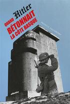 Couverture du livre « Quand Hitler bétonnait la Côte basque » de Francis Sallaberry aux éditions Atlantica