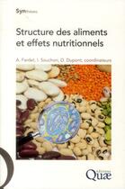 Couverture du livre « Structures des aliments et effets nutritionnels » de Isabelle Souchon et Anthony Fardet aux éditions Quae