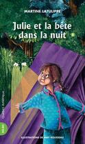 Couverture du livre « Julie et la bete dans la nuit » de Martine Latulippe aux éditions Les Editions Quebec Amerique