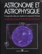 Couverture du livre « Astronomie et astrophysique » de Marc Seguin aux éditions De Boeck Superieur