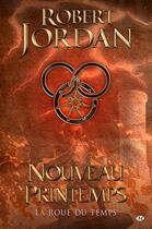 Couverture du livre « La roue du temps : Nouveau printemps » de Robert Jordan aux éditions Bragelonne