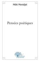 Couverture du livre « Pensees poetiques » de Meki Menidjel aux éditions Edilivre