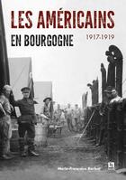 Couverture du livre « Les Américains en Bourgogne ; 1917-1919 » de Marie-Francoise Barbot aux éditions Editions Sutton