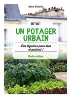 Couverture du livre « Un potager urbain : des légumes pour tous et partout ! » de Alain Delavie aux éditions Rustica