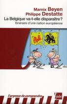 Couverture du livre « La Belgique est-elle en train de s'évaporer ? métamorphoses d'une nation européenne » de Philippe Destatte et Marnix Beyen aux éditions Editions De L'aube
