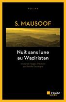 Couverture du livre « Nuit sans lune au Waziristan » de S. Mausoof aux éditions Editions De L'aube