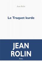 Couverture du livre « Le traquet kurde » de Jean Rolin aux éditions P.o.l