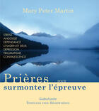 Couverture du livre « Prières pour surmonter l'épreuve » de Mary Peter Martin aux éditions Des Beatitudes