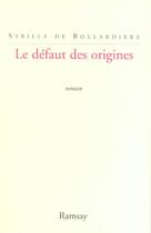 Couverture du livre « Le defaut des origines » de De Bollardiere/ aux éditions Ramsay