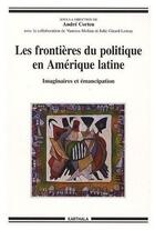 Couverture du livre « Les frontières du politique en amérique latine ; imaginaires et émancipation » de Andre Corten aux éditions Karthala