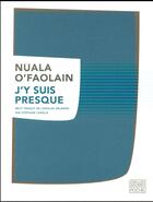 Couverture du livre « J'y suis presque » de Nuala O'Faolain aux éditions Sabine Wespieser