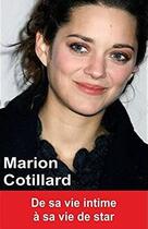 Couverture du livre « Marion Cotillard : de sa vie intime à sa vie de star » de Marie-France Bourgeois aux éditions Exclusif