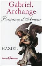 Couverture du livre « Gabriel, archange ; puissance d'amour » de Haziel aux éditions Bussiere