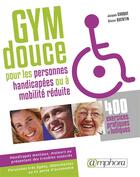 Couverture du livre « Gym douce pour les personnes handicapées (ou à mobilité réduite) ; 400 exercices pratiques et ludiques » de Jacques Choque aux éditions Amphora