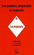 Couverture du livre « Les poudres, propergols et explosifs - Tome 4 : Les propergols » de Cohen-Nir/Tranchant aux éditions Tec Et Doc