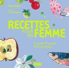 Couverture du livre « Recettes pour ma femme ; cuisine d'amour et d'humeurs » de Verjus/Volkonskii aux éditions Alternatives