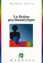 Couverture du livre « La fiction psychanalytique ; étude psychosociologique » de Nathan Stern aux éditions Mardaga Pierre