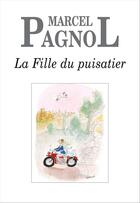 Couverture du livre « La fille du puisatier » de Marcel Pagnol aux éditions Grasset