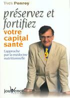 Couverture du livre « Preservez et fortifiez votre capital sante » de Yves Ponroy aux éditions Jouvence