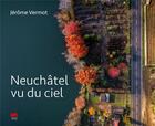 Couverture du livre « Neuchatel vu du ciel » de Vermot Jerome aux éditions Alphil