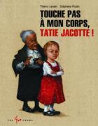 Couverture du livre « Touche pas à mon corps, tatie Jacotte ! » de Thierry Lenain et Stephane Poulin aux éditions 400 Coups