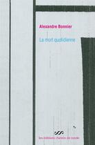 Couverture du livre « La mort quotidienne » de Alexandre Bonnier aux éditions Chemin De Ronde