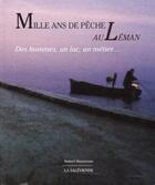 Couverture du livre « Mille ans de pêche au Léman : des hommes, un lac, un métier... » de Robert Huysecom aux éditions La Salevienne