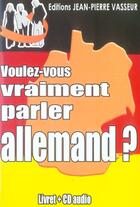 Couverture du livre « Voulez-vous vraiment parler allemand ? » de Jean-Pierre Vasseur aux éditions Jean-pierre Vasseur