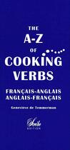 Couverture du livre « The A-Z of cooking verbs ; français-anglais/anglais-français » de Genevieve De Temmerman aux éditions Scribo